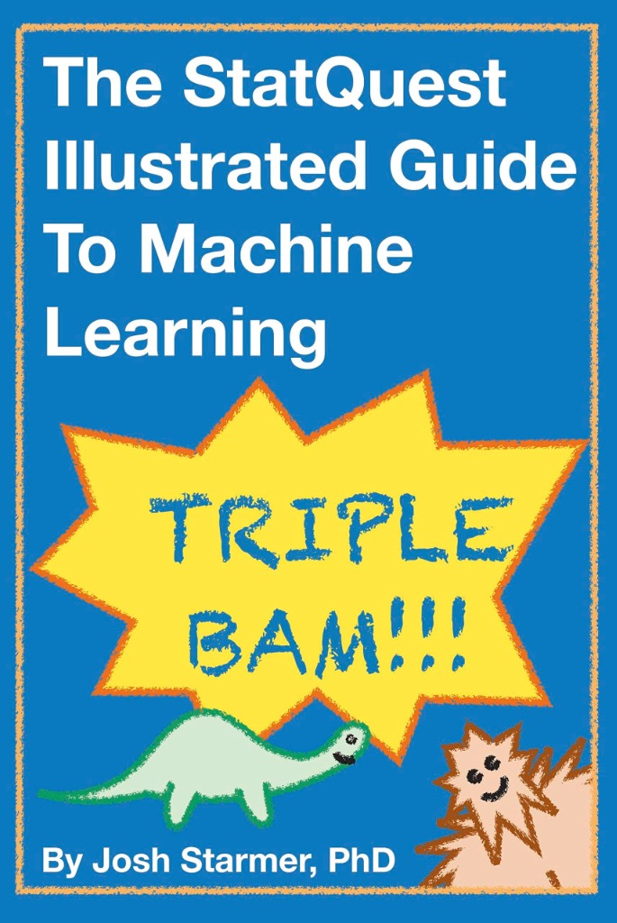The StatQuest Illustrated Guide to Machine Learning